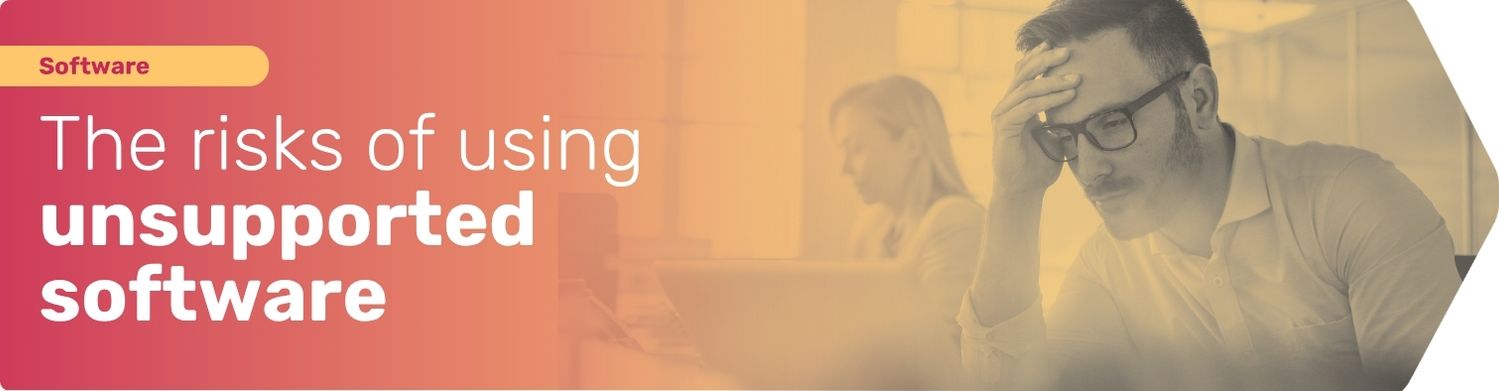 know the risks for unsupported software